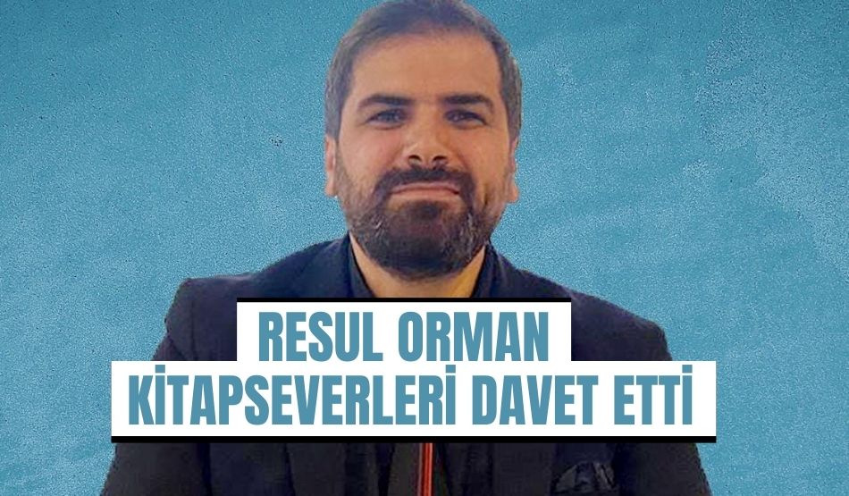 Resul Orman kitapseverleri davet etti