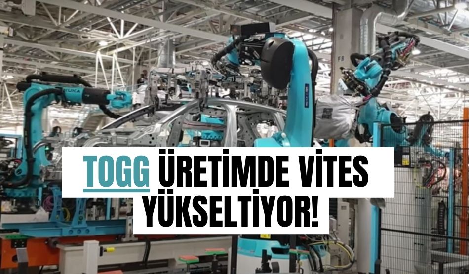 Togg üretimde vites yükseltiyor!