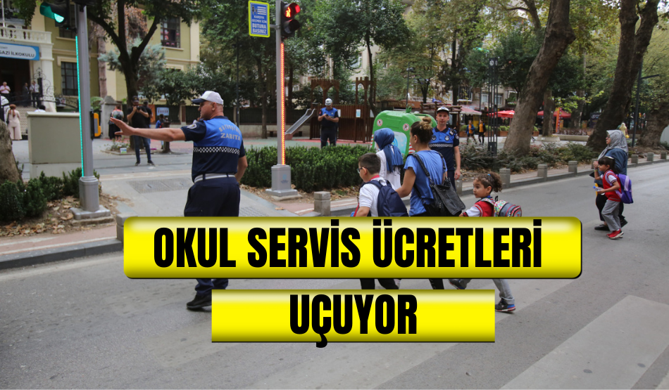 Okul servis ücretleri uçuyor