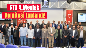 GTO 4.Meslek Komitesi toplandı!