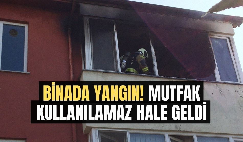 Binada yangın! Mutfak kullanılamaz hale geldi