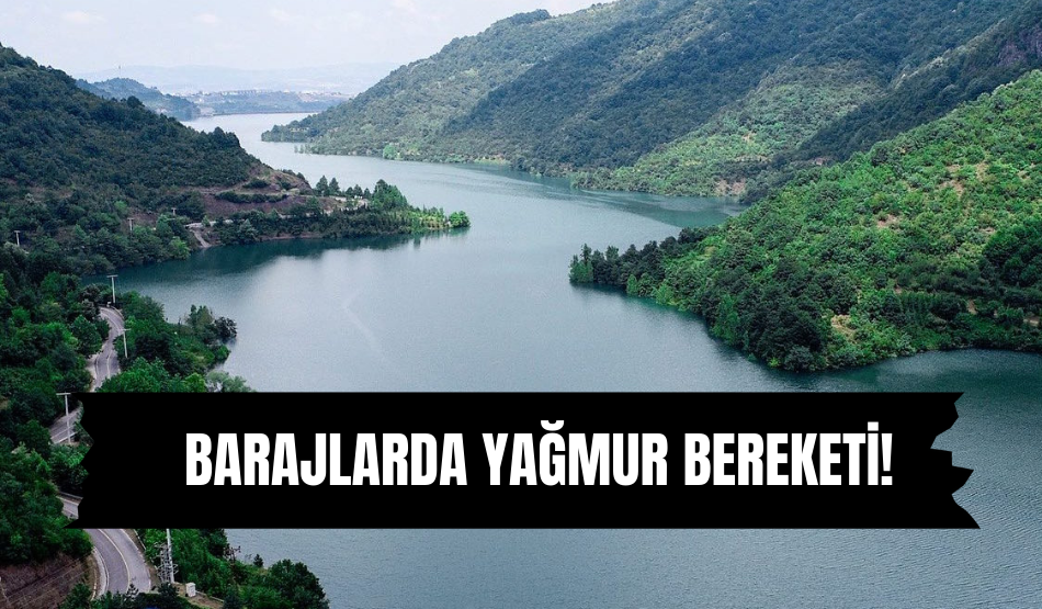 Barajlarda yağmur bereketi!