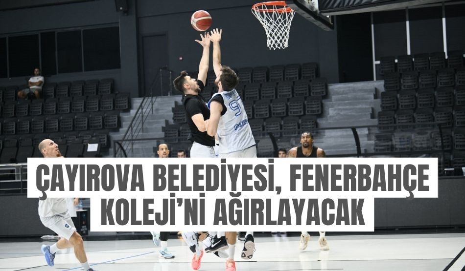 Çayırova Belediyesi, Fenerbahçe Koleji’ni ağırlayacak