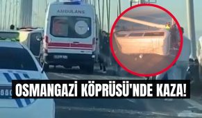 Osmangazi Köprüsü’nde kaza!