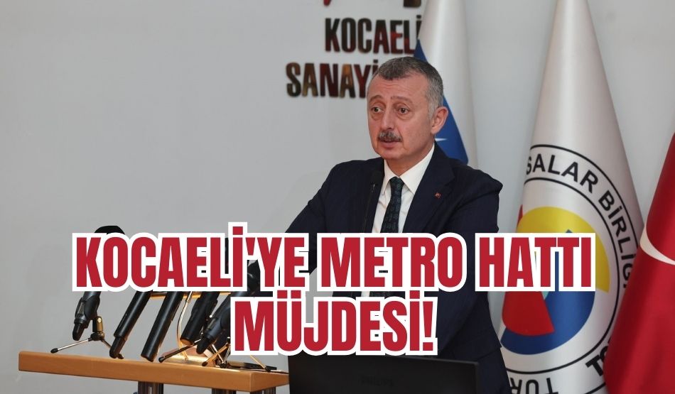 Kocaeli’ye metro hattı müjdesi!