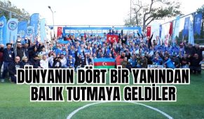 Dünyanın dört bir yanından balık tutmaya geldiler