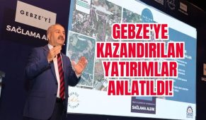 Gebze’ye kazandırılan yatırımlar anlatıldı!