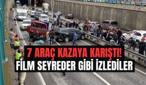 7 araç kazaya karıştı! Film seyreder gibi izlediler