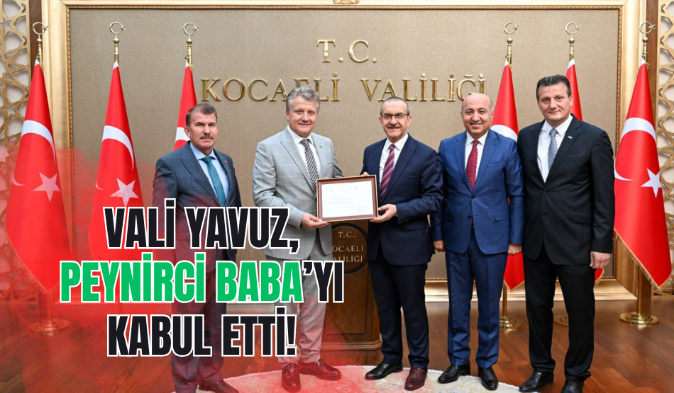 Vali Yavuz, Peynirci Baba’yı kabul etti!