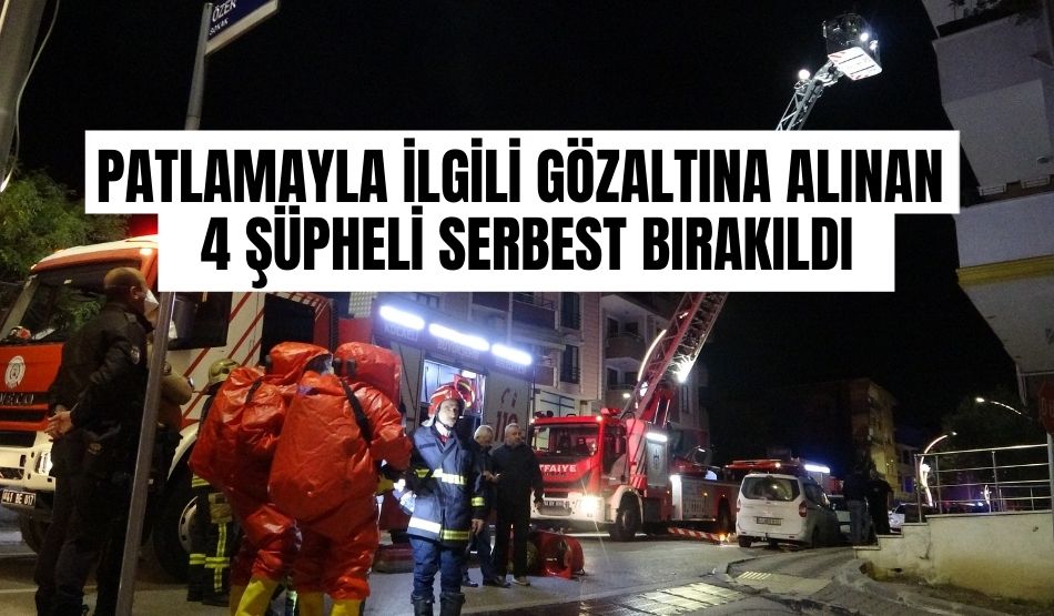 Körfez’deki patlamayla ilgili gözaltına alınan 4 şüpheli serbest bırakıldı