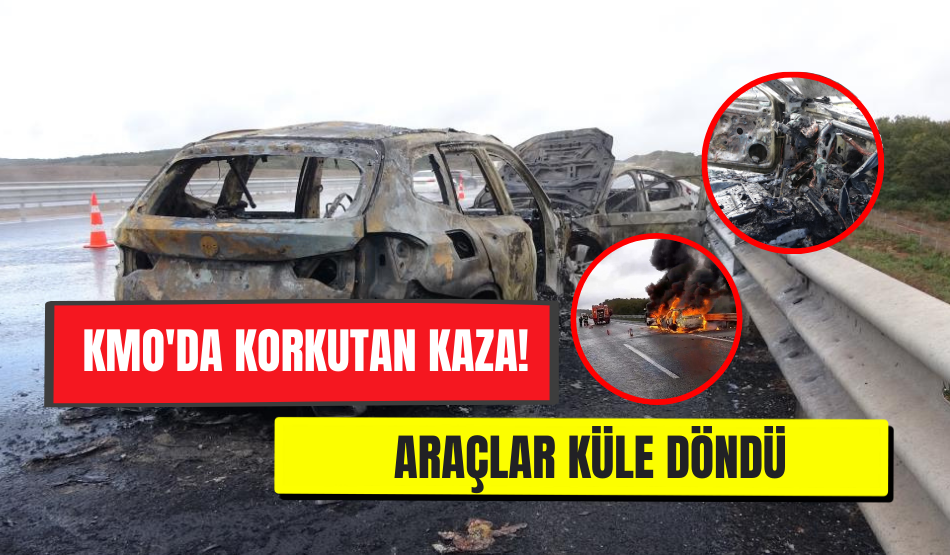 KMO’da Korkutan Kaza! Araçlar Küle Döndü