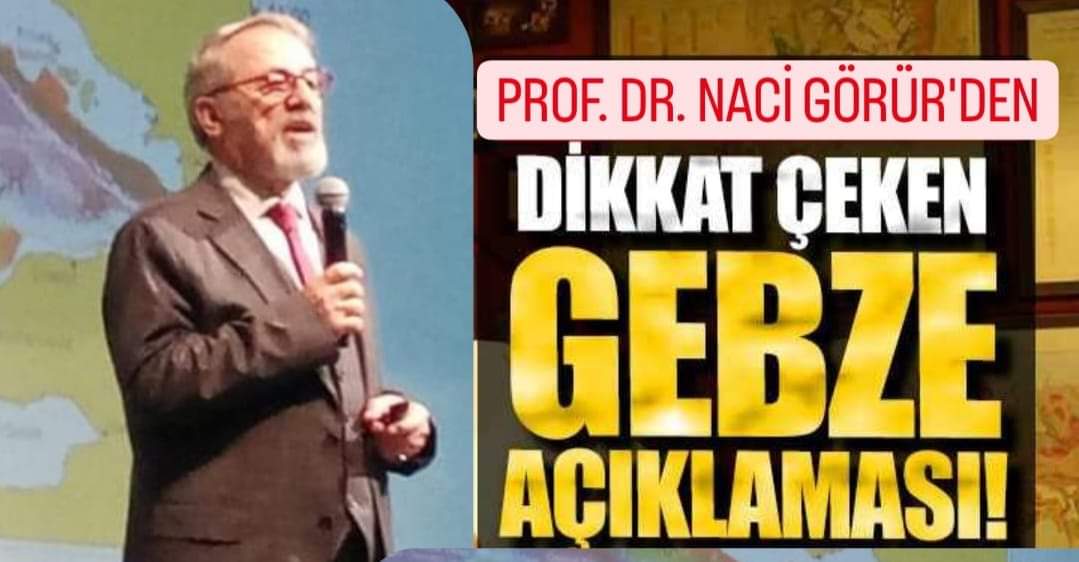 GEBZE'DE DEPREM GERÇEĞİ VE PROF. DR. NACİ GÖRÜR