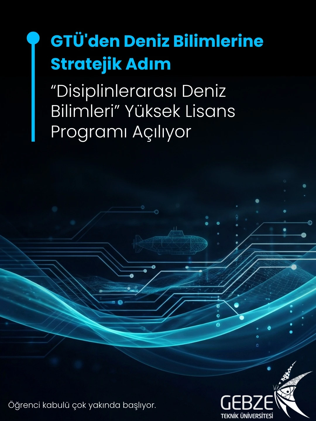 GEBZE TEKNİK ÜNİVERSİTESİ’NDEN STRATEJİK HAMLE: DİSİPLİNLERARASI DENİZ BİLİMLERİ PROGRAMI GELİYOR