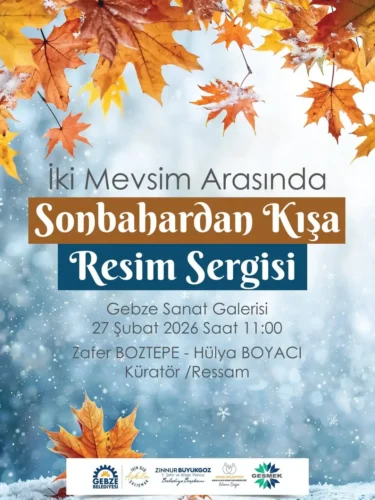 GEBZE’DE SANAT RÜZGARI: “SONBAHARDAN KIŞA” SERGİSİ KAPILARINI AÇIYOR