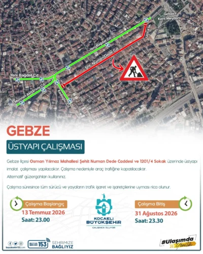 Gebze Şehit Numan Dede Caddesi Trafiğe Kapatıldı: Üstyapı Çalışmaları 31 Ağustos’a Kadar Sürecek