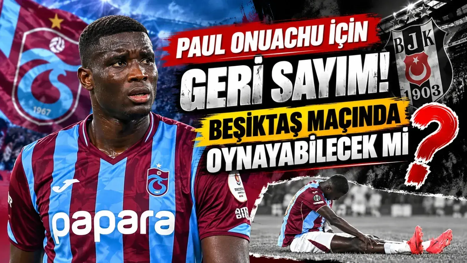 Paul Onuachu’nun Beşiktaş Maçı Sakatlık Durumu Netleşiyor