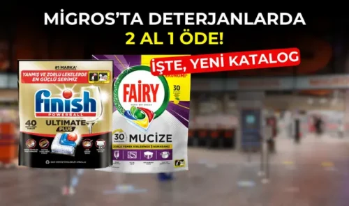 Fairy ve Finish Migros’ta Yarı Fiyatına: 2 Al 1 Öde Kampanyası