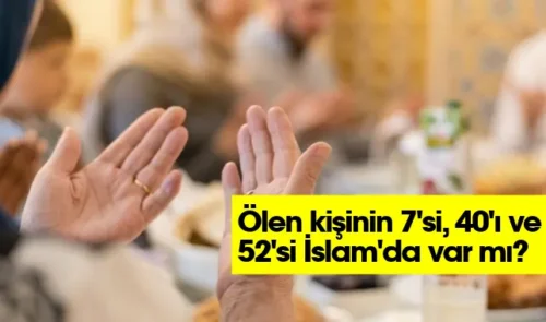 İslam’da 7, 40 ve 52. Gün Anmaları: Dini Temeli Nedir?