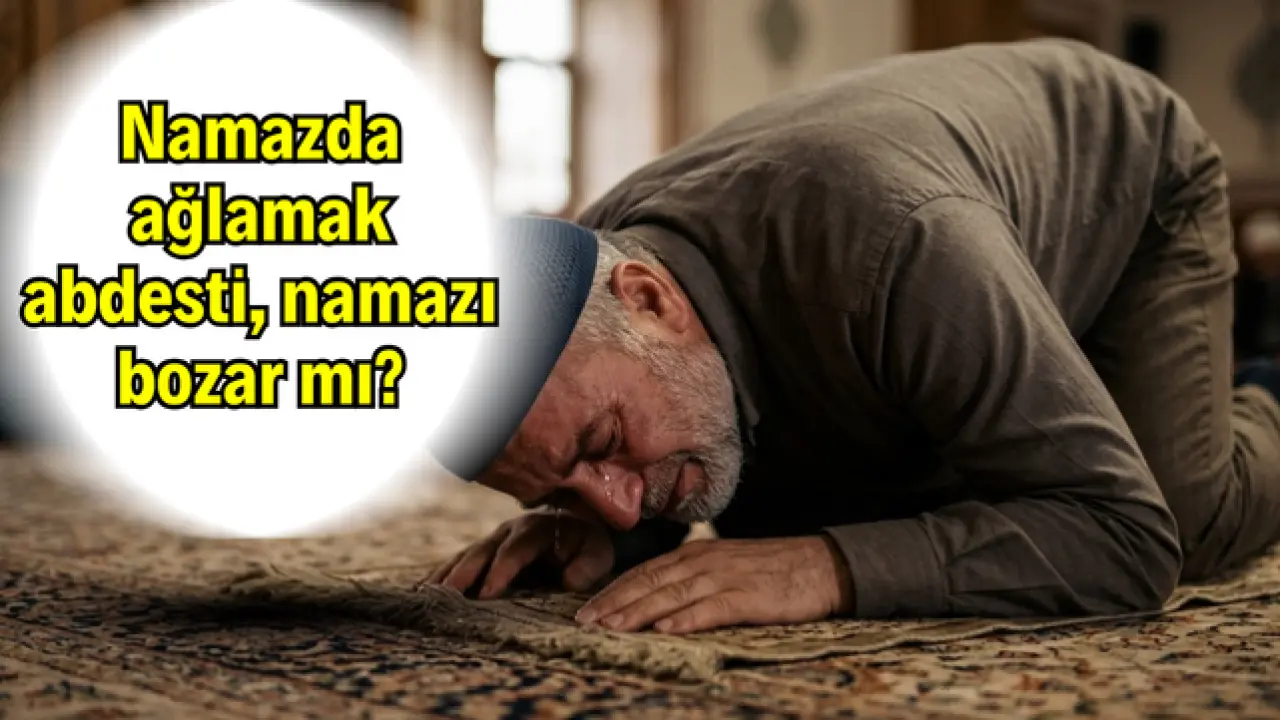 Namazda Ağlamak: Abdest ve Namazın Geçerliliği Değişir mi?