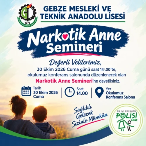 GEBZE MESLEKİ VE TEKNİK ANADOLU LİSESİ’NDE 
“EN İYİ NARKOTİK POLİSİ ANNE” SEMİNERİ