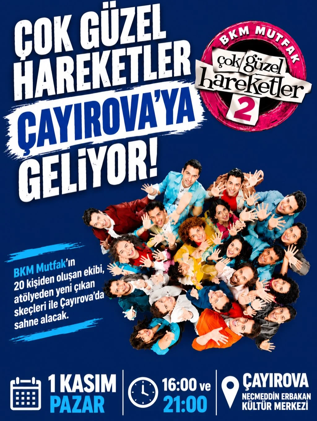 ÇOK GÜZEL HAREKETLER 2 EKİBİ ÇAYIROVA’DA 
SAHNE ALACAK
